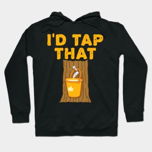 Maple Sugaring I'D Tap That Tree Tapping Maple Syrup Hoodie